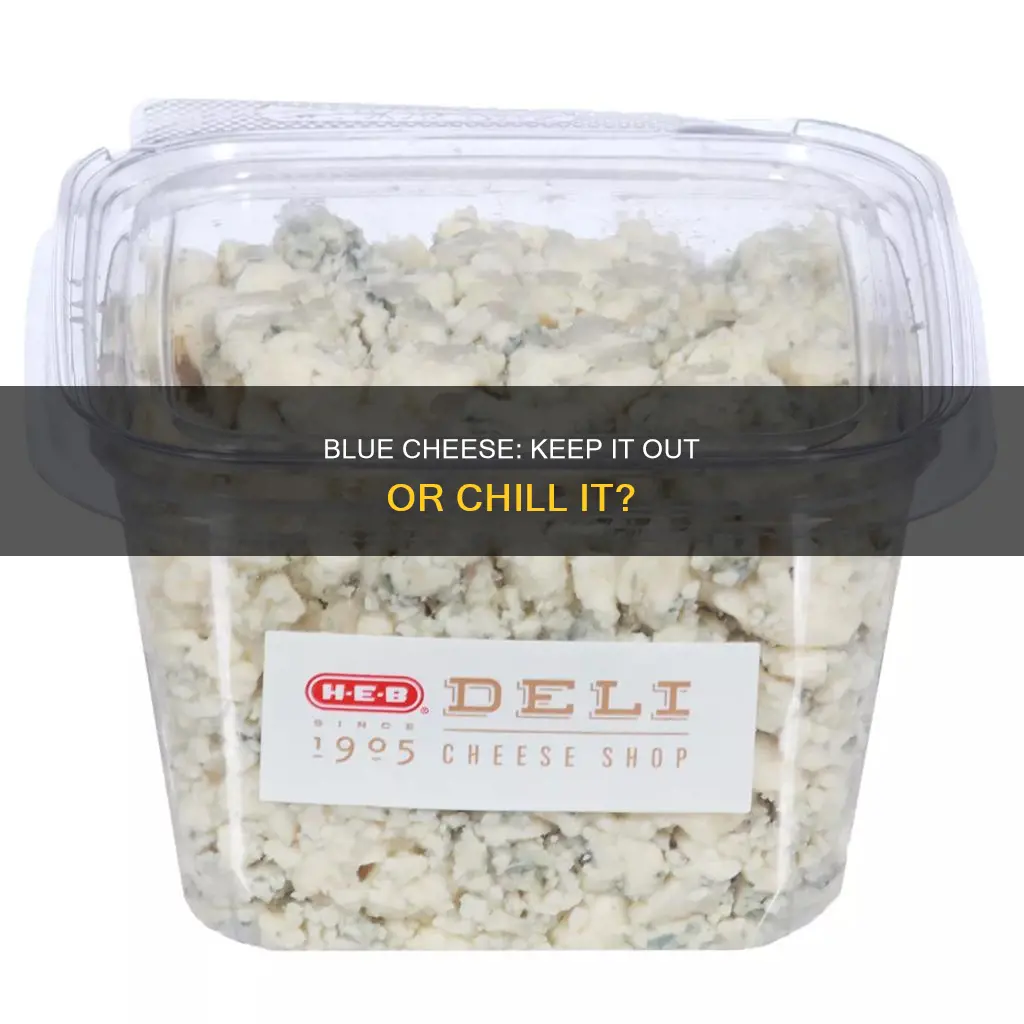 does blue cheese keep without being refridgerated