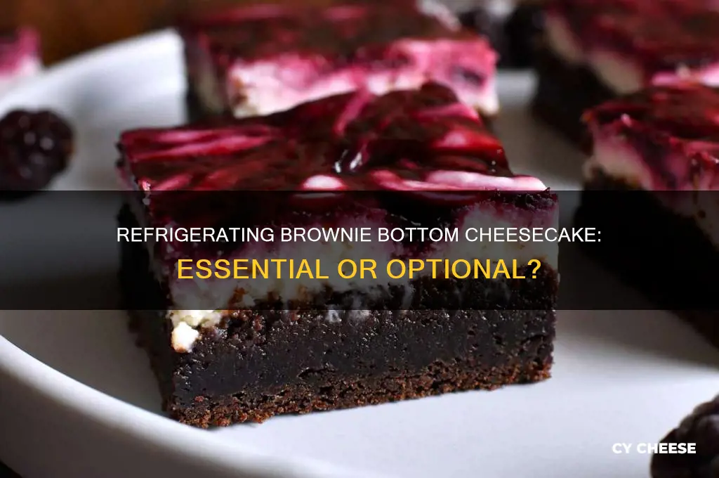 does brownie bottom cheese cake need to be refrigerated