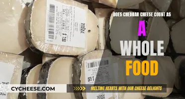 Is Cheddar Cheese a Whole Food? Unveiling the Truth