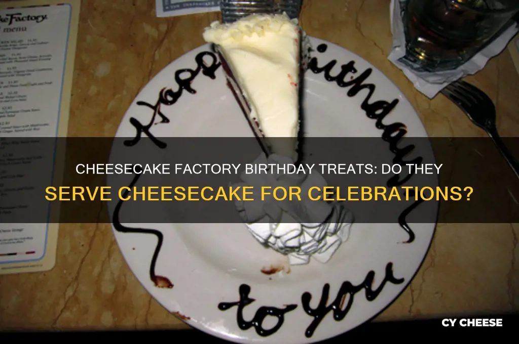 does cheese cake factory have cheese cake for birthday