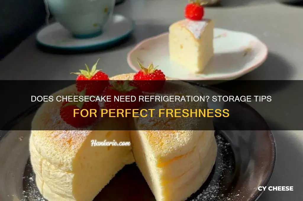 does cheese cake need refrigerator