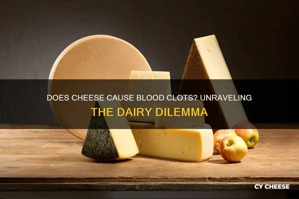 does cheese cause blood clots