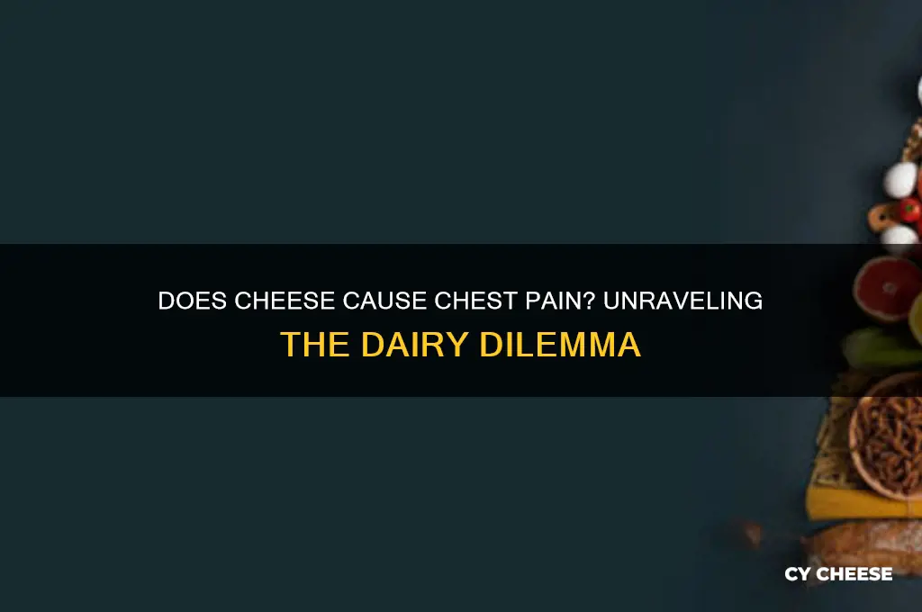 does cheese cause chest pain