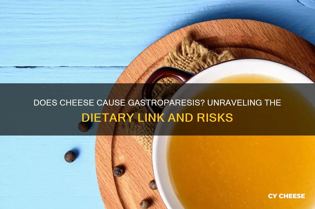 does cheese cause gastroparesis