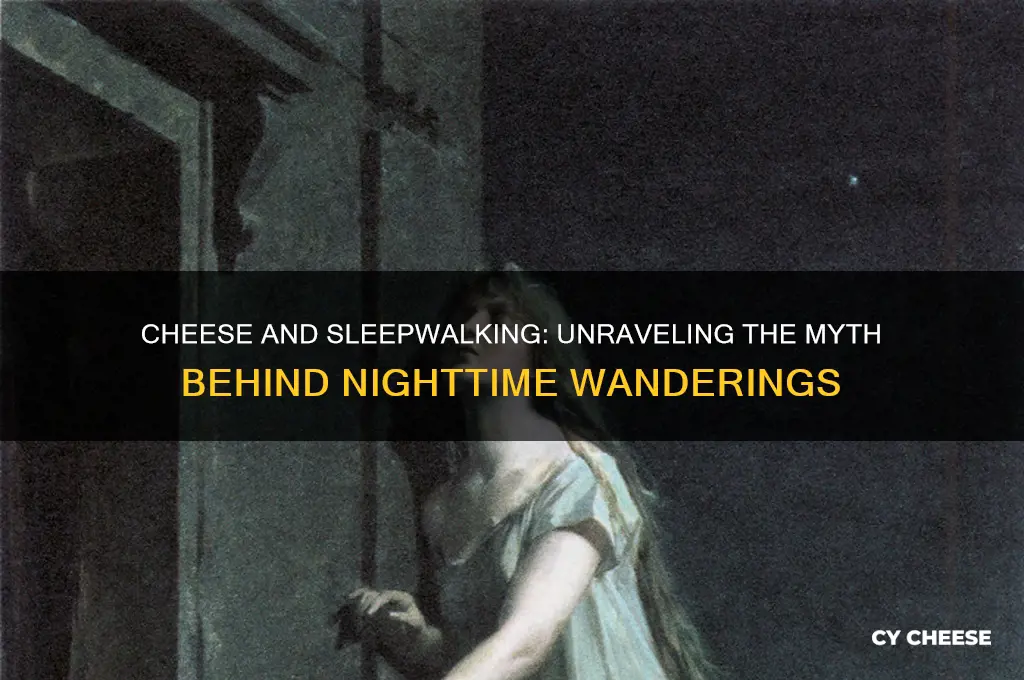 does cheese cause sleep walking