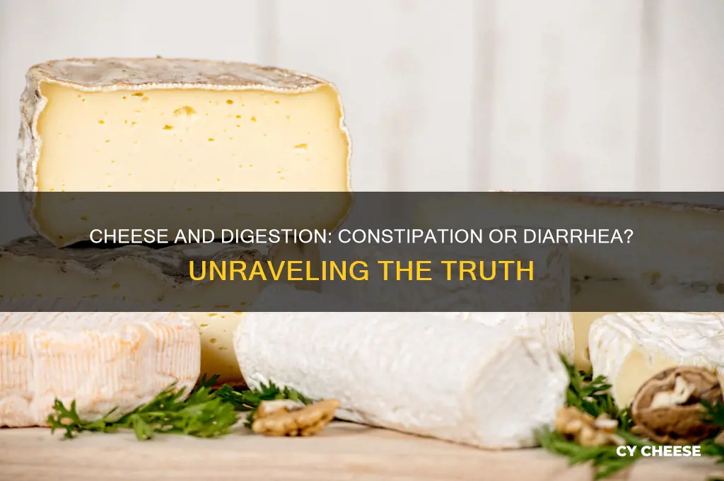 does cheese constipate you or give you diarrhea