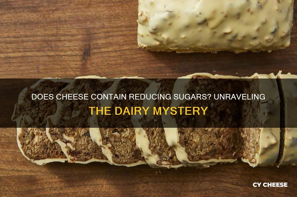 does cheese contain reducing sugar