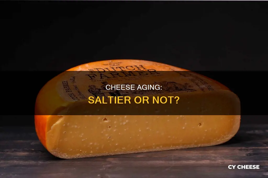 does cheese get saltier over time