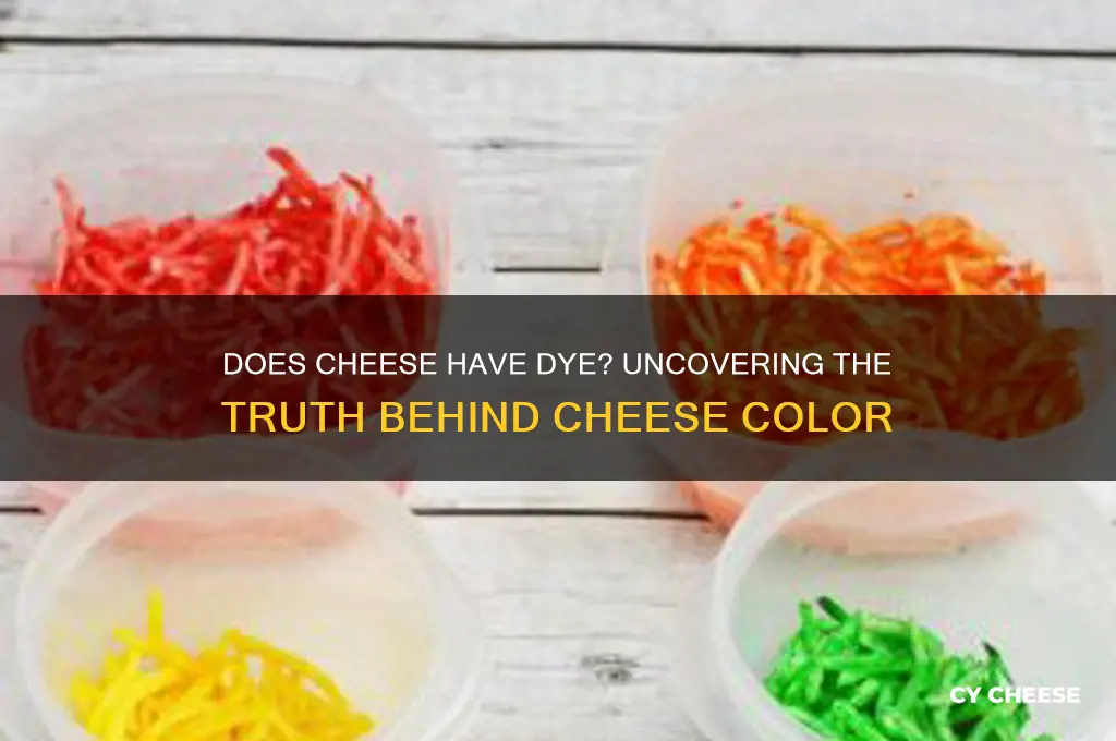 does cheese have dye