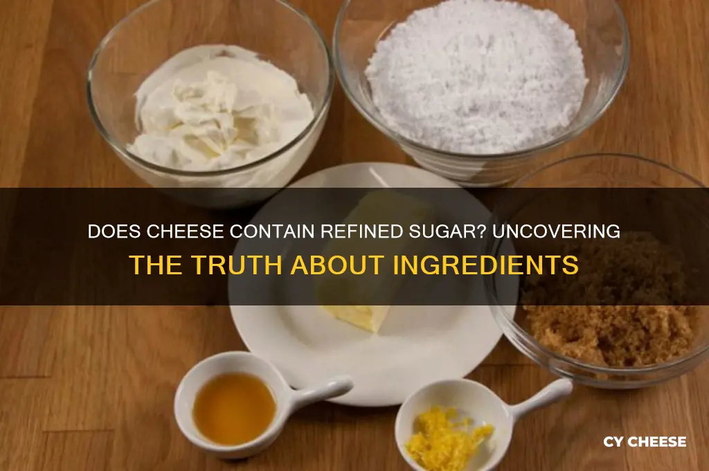 does cheese have refined sugar