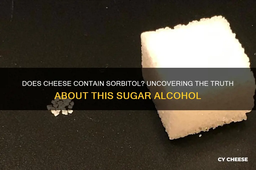 does cheese have sorbitol
