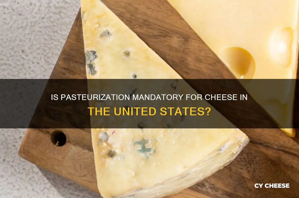 does cheese have to be pasteurized in the us