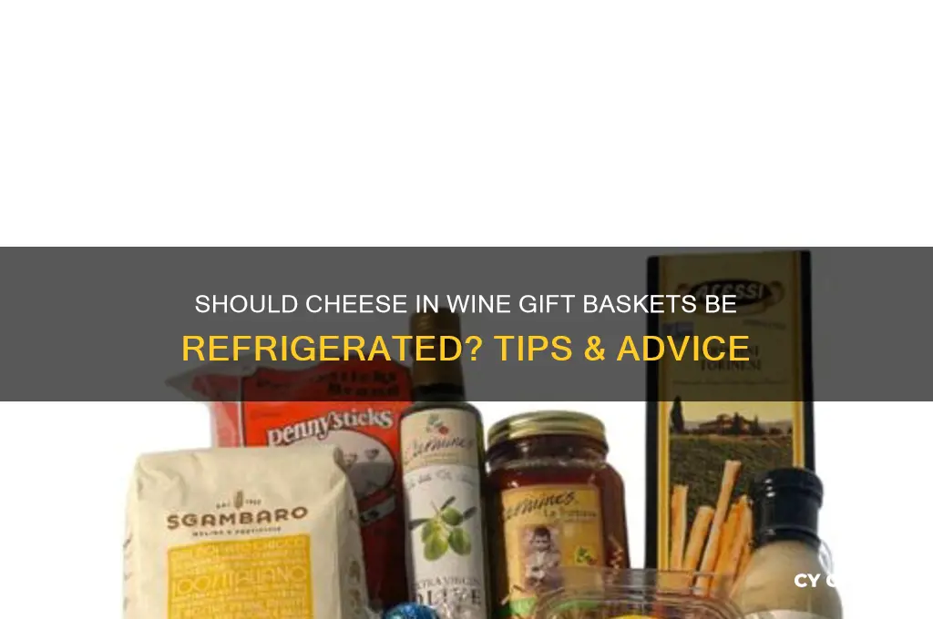 does cheese in a wine basket need to be refrigerated