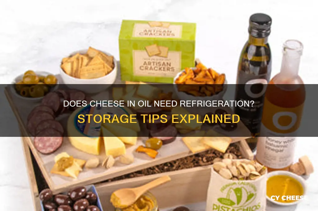 does cheese in oil need to be refrigerated