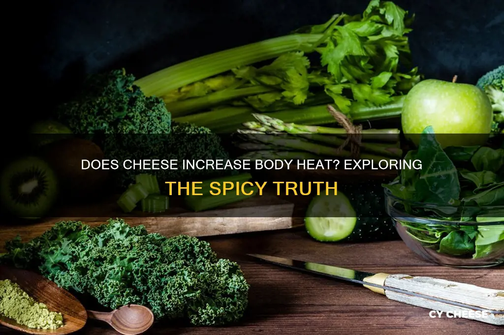 does cheese increase body heat