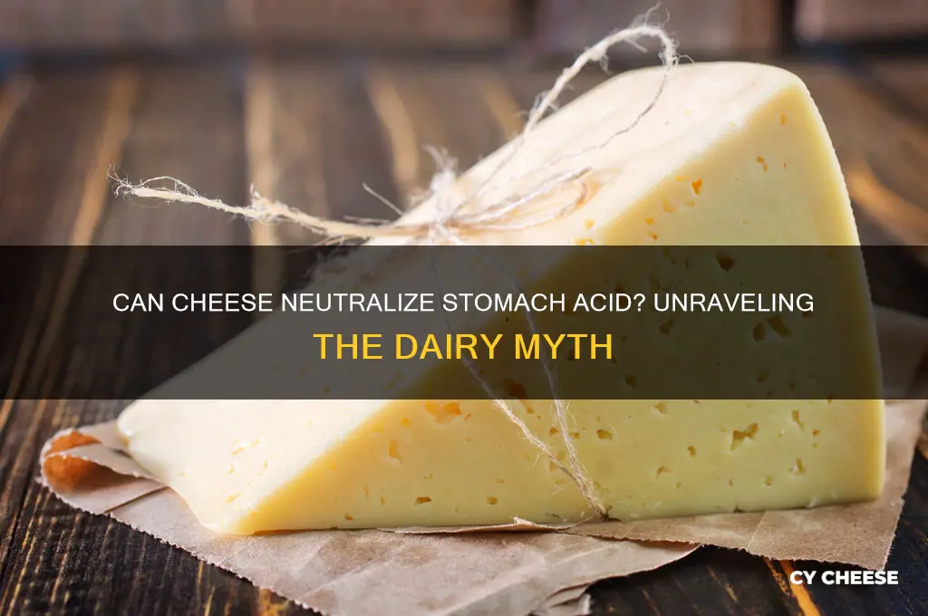 does cheese neutralize stomach acid
