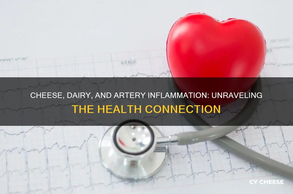 does cheese or dairy cause inflammation of the arteries