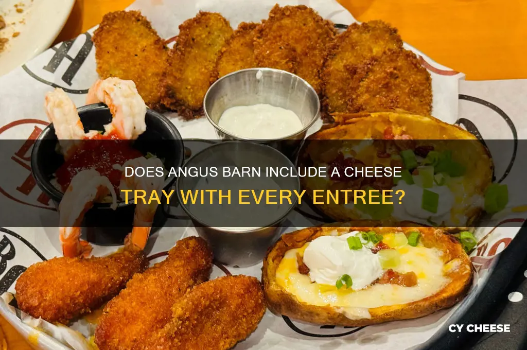 does cheese tray come with all entrees angus barn