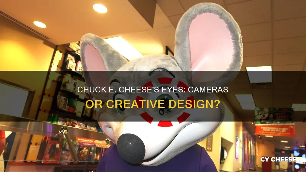 does chuck e cheese have cameras in his eyes