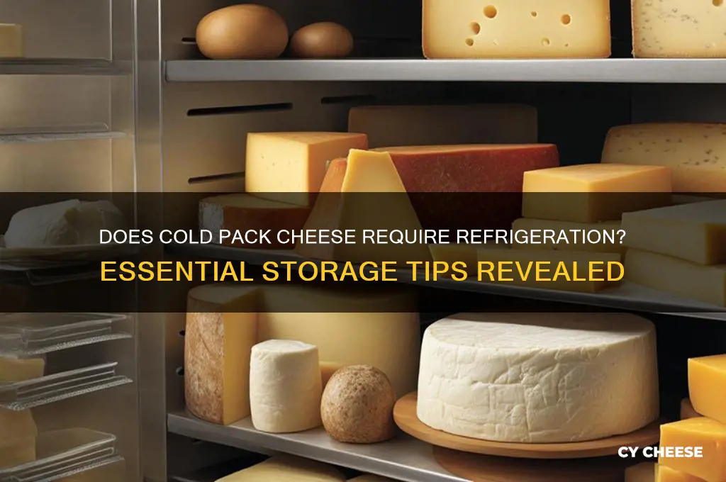 does cold pack cheese need to be refrigerated