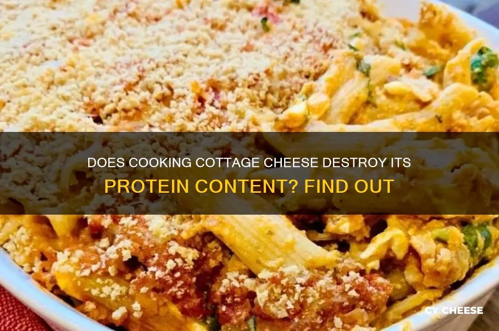 does cooking cottage cheese kill the protein