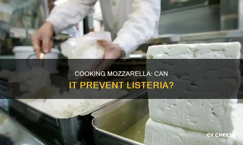 does cooking kill risk of listeria in mozzarella cheese