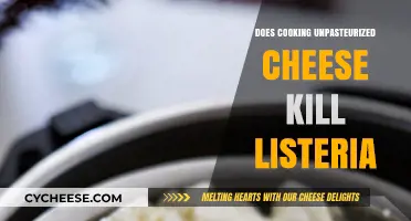 Cooking Unpasteurized Cheese: Can It Kill Listeria?