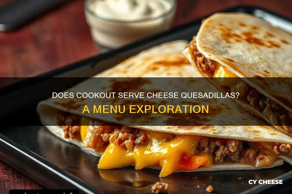 does cookout do cheese quesadillas