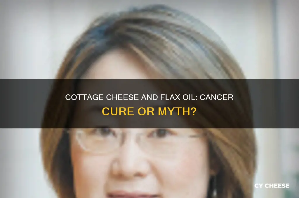 does cottage cheese and flax oil cure cancer