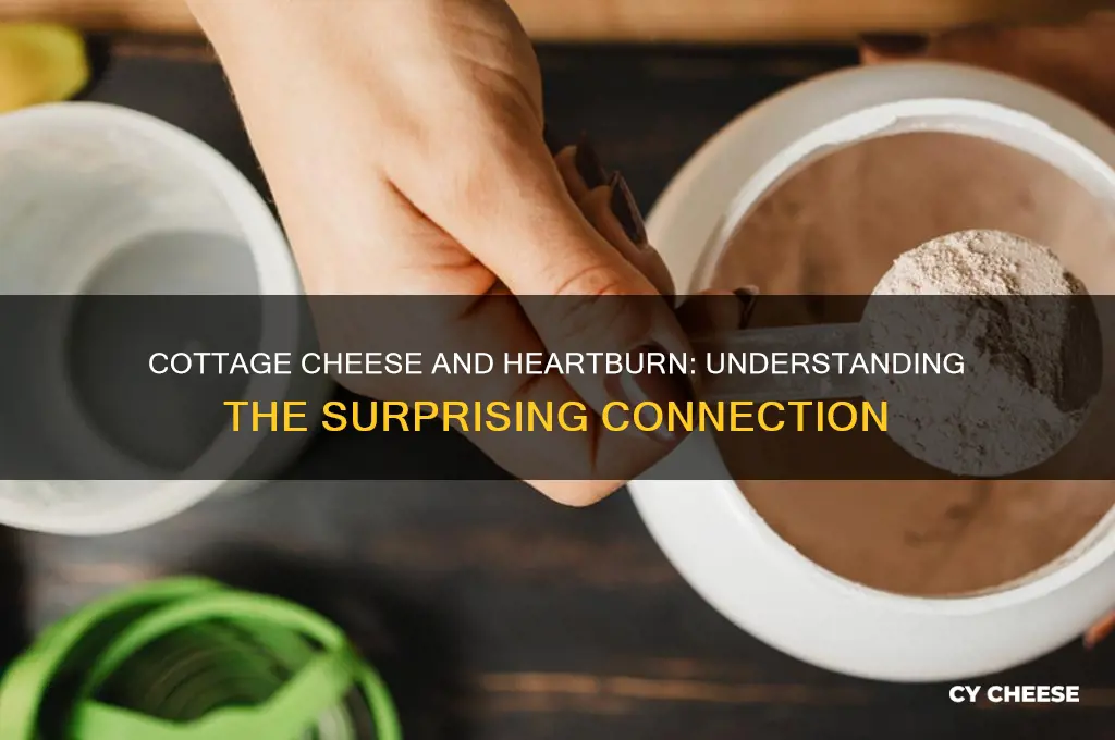 does cottage cheese give you heartburn