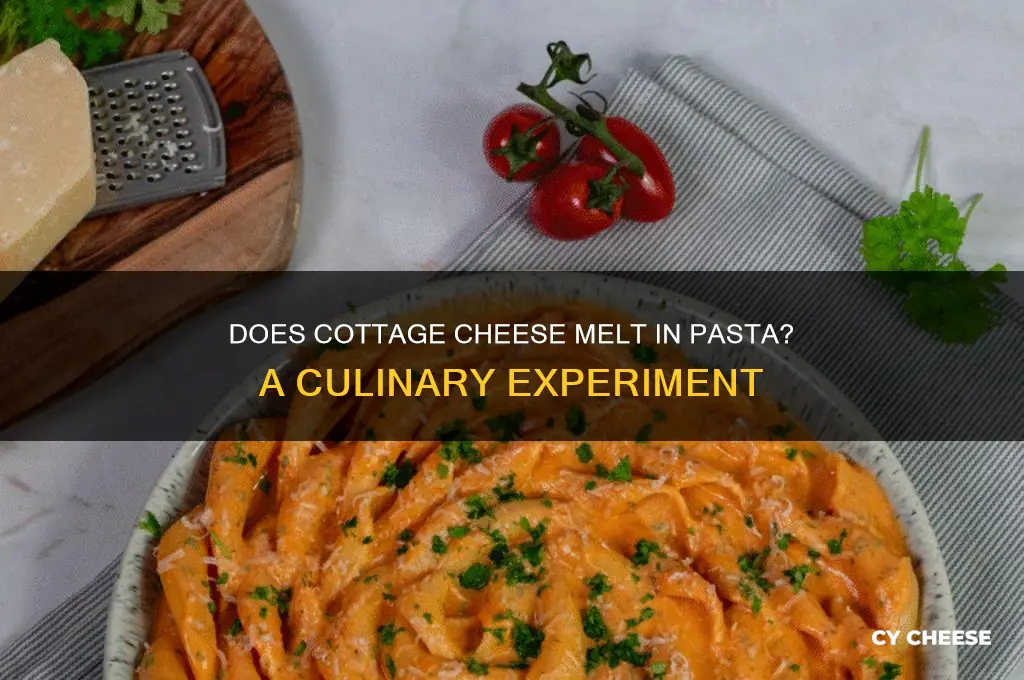 does cottage cheese melt in pasta