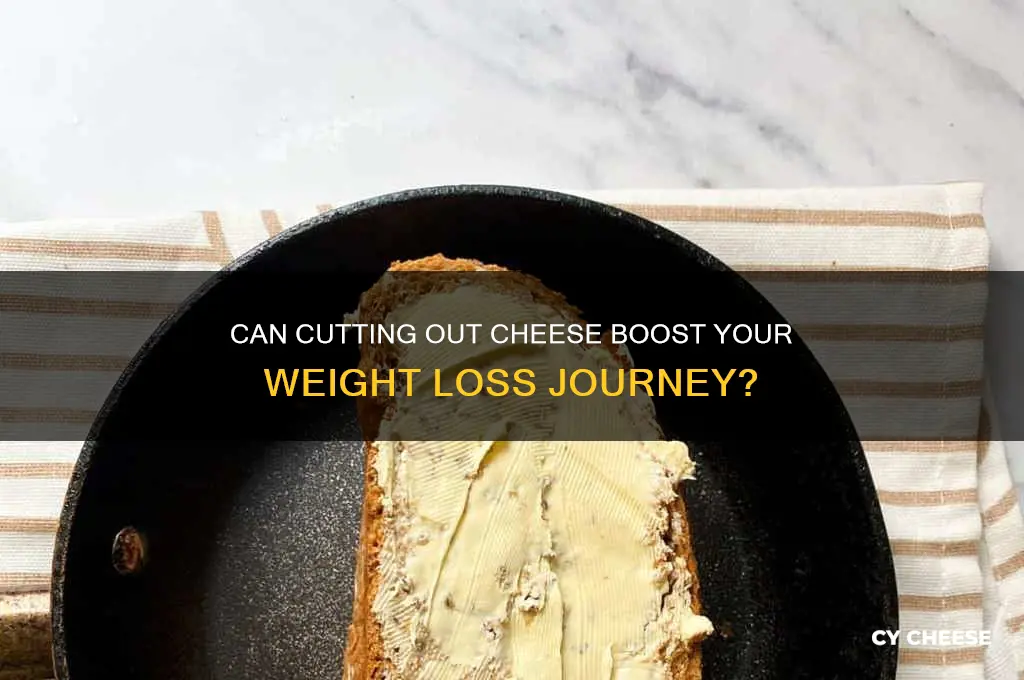does cutting out cheese help you lose weight
