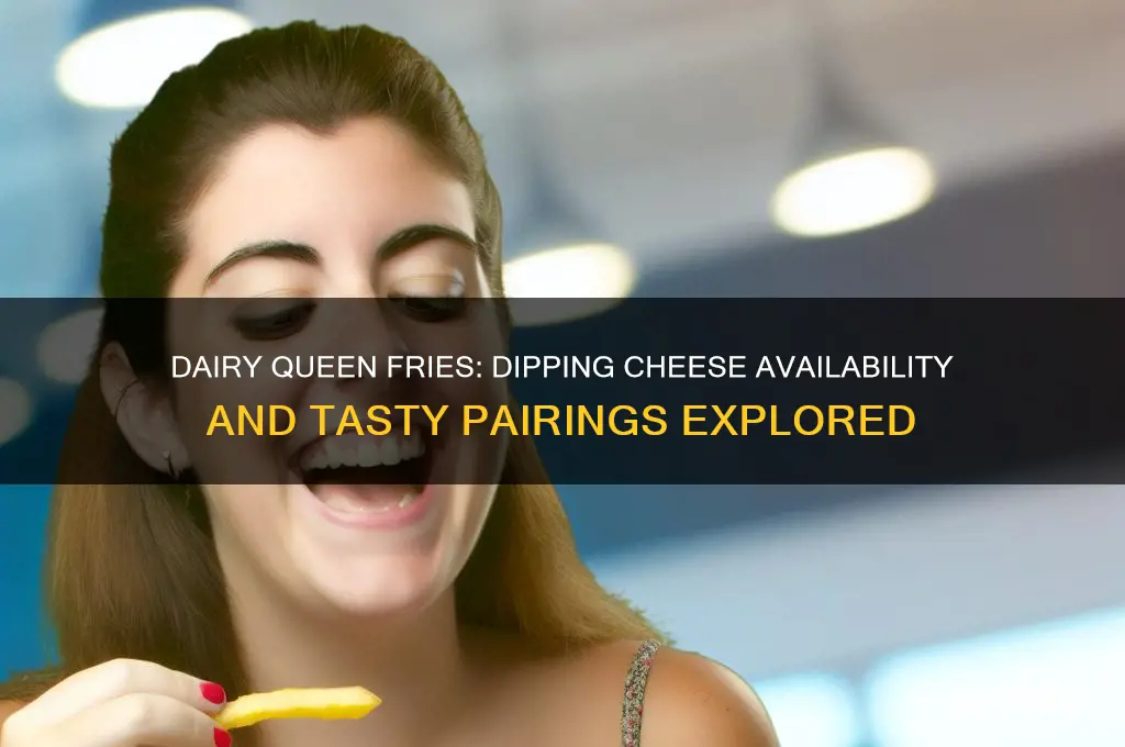 does dairy queen have dipping cheese for their fries
