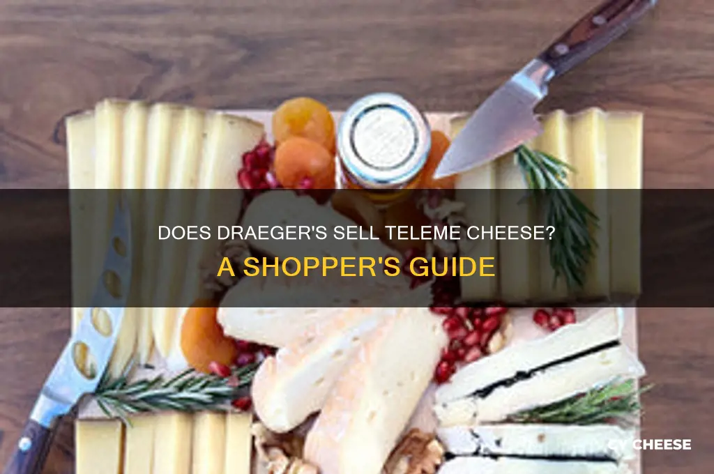 does draegers sell teleme cheese