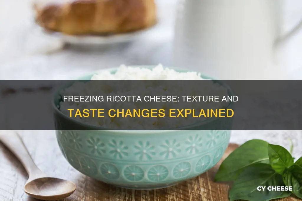 does freezing ricotta cheese change the texture or taste