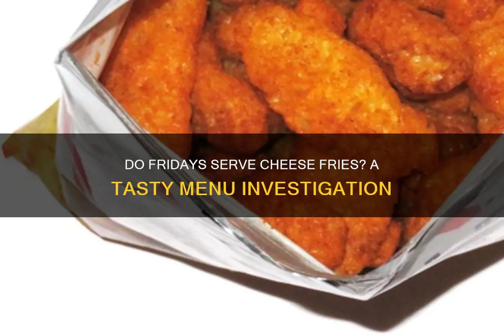 does fridays have cheese fries