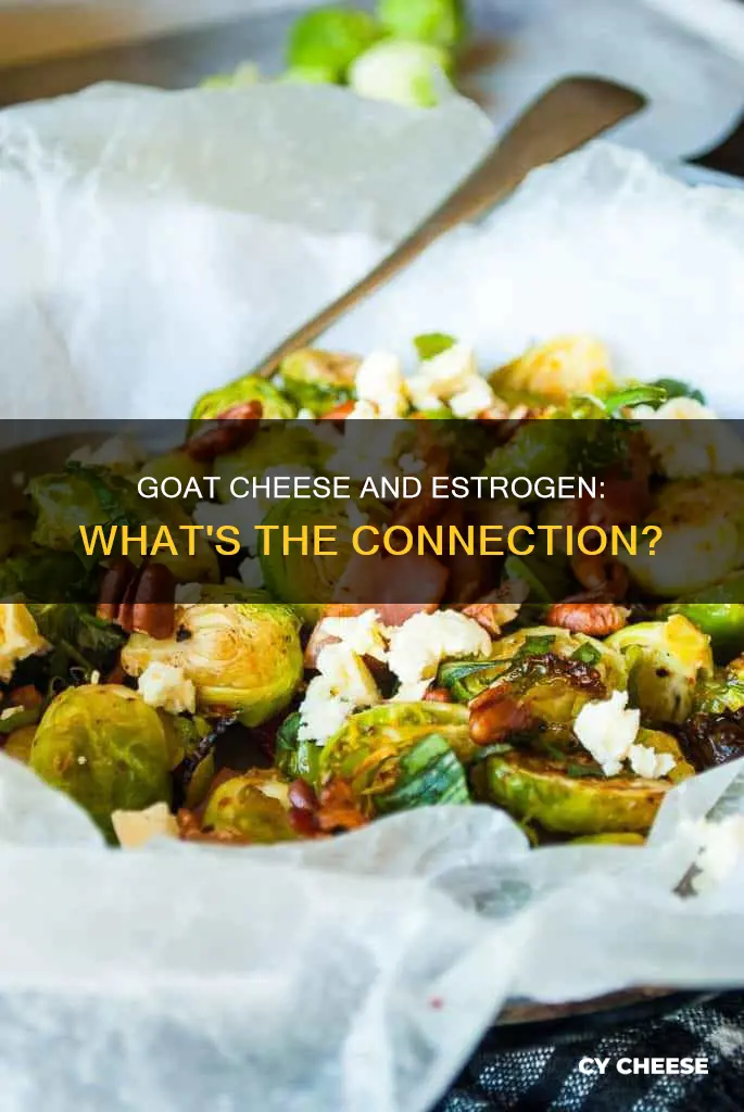 does goat cheese have estrogen