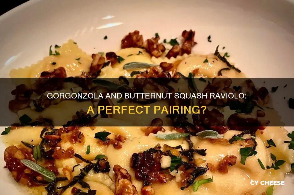 does gorgonzola cheese go with butternut squash raviolo