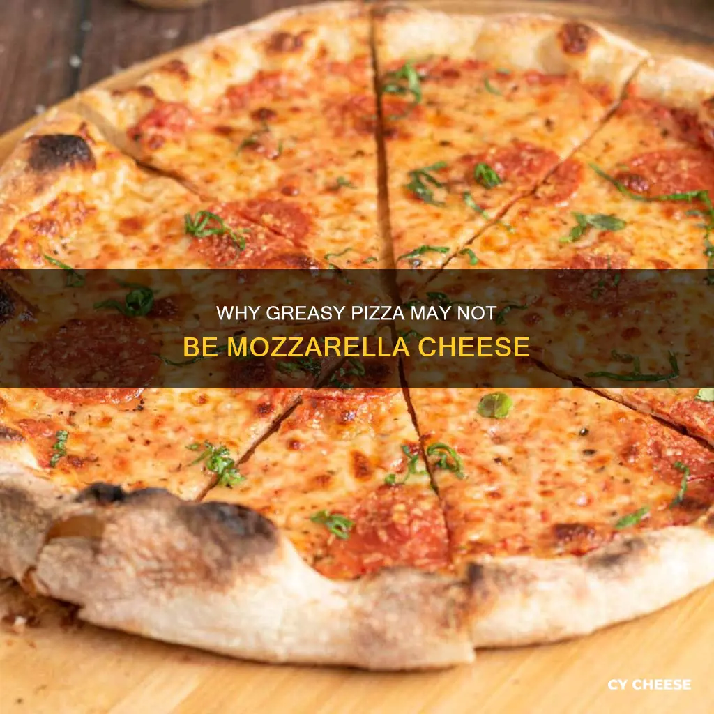 does greasy pizza mean the cheese isnt mozzarella