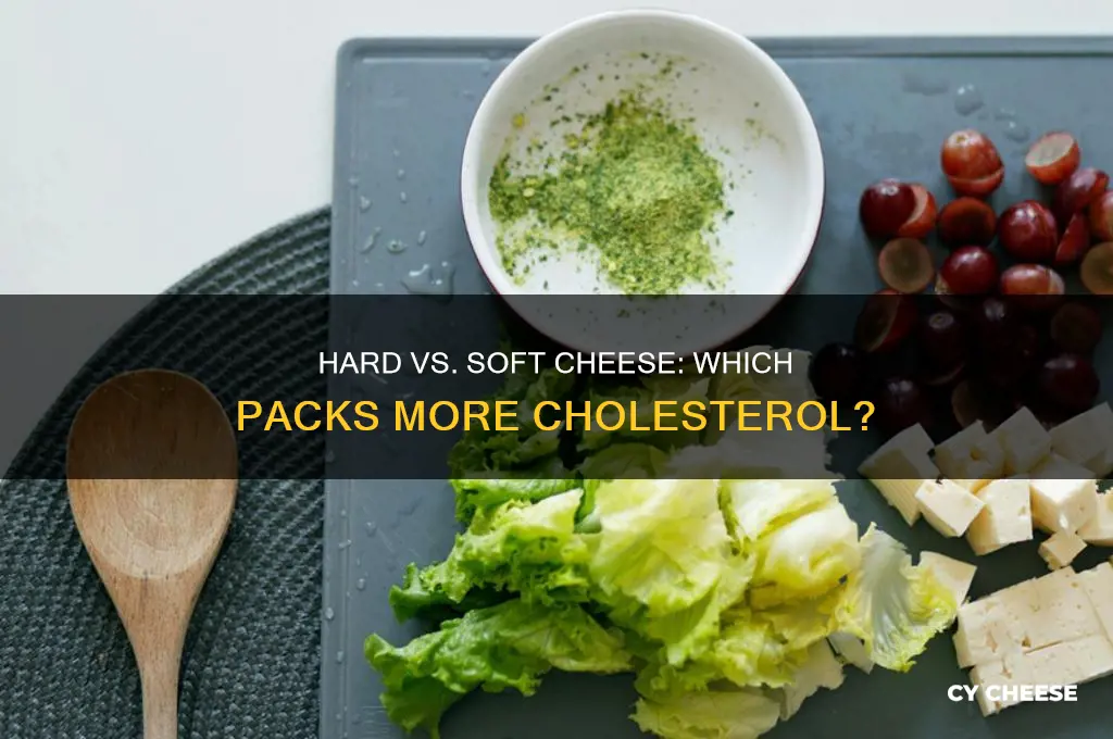 does hard cheese have more cholesterol than soft cheese
