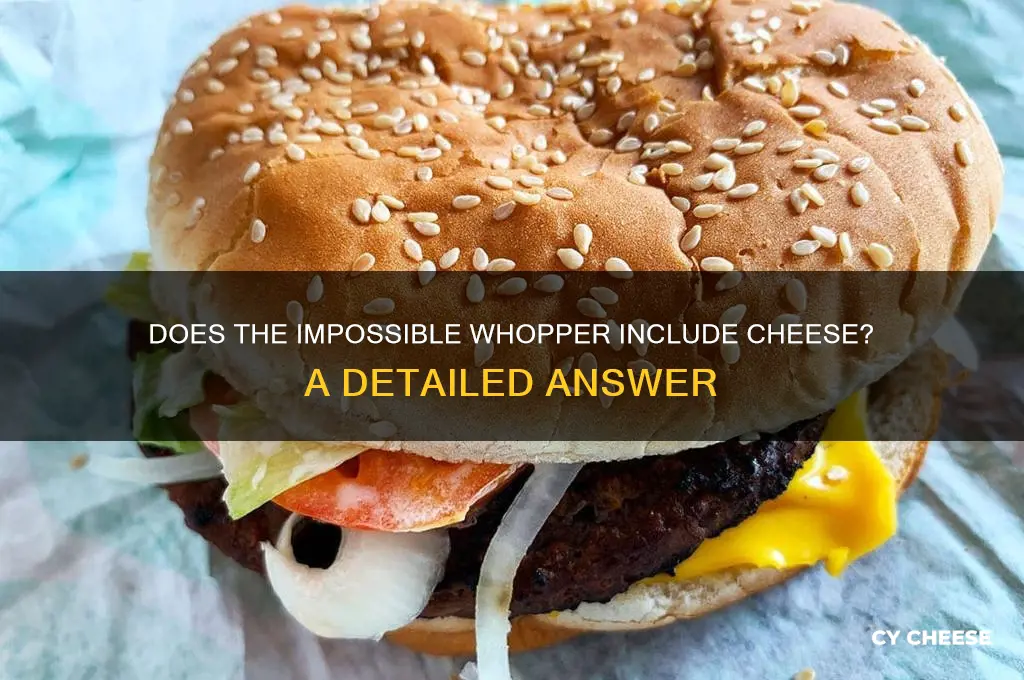 does impossible whopper have cheese
