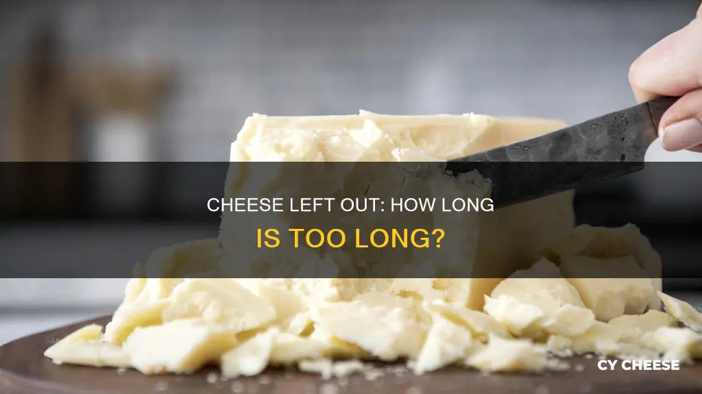 does it matter how long cheese is out