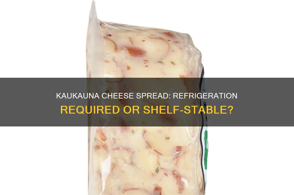 does kaukauna cheese spread need to be refridgerated