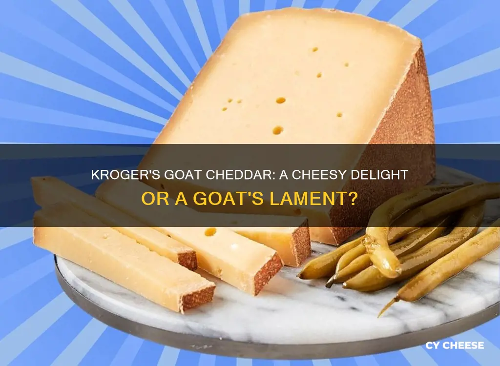 does kroger have goat cheddar cheese