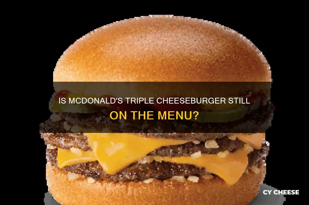 does mc donalds stil have the triple cheese burger