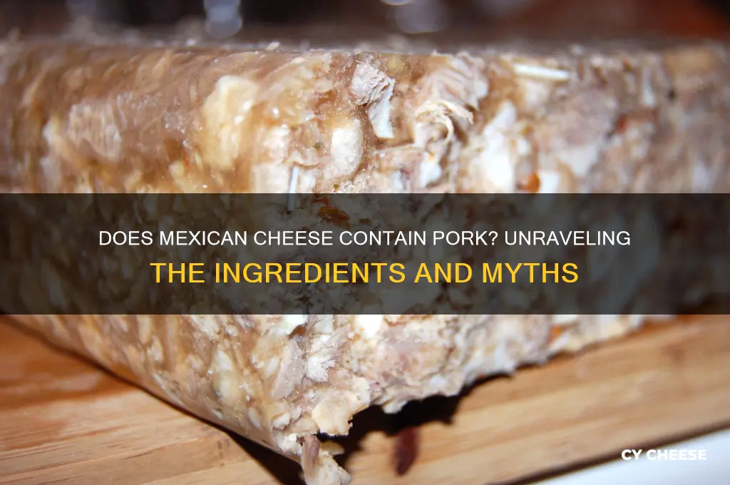 does mexican cheese have pork