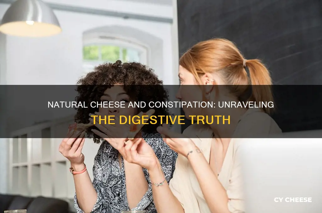 does natural cheese cause constapation