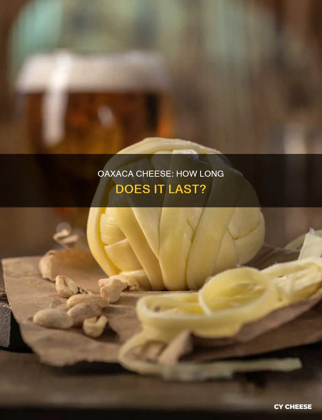 does oaxaca cheese go bad