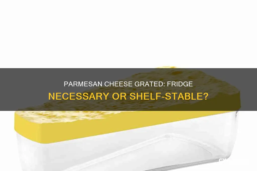 does parmasean cheese grated have to be refridgerated