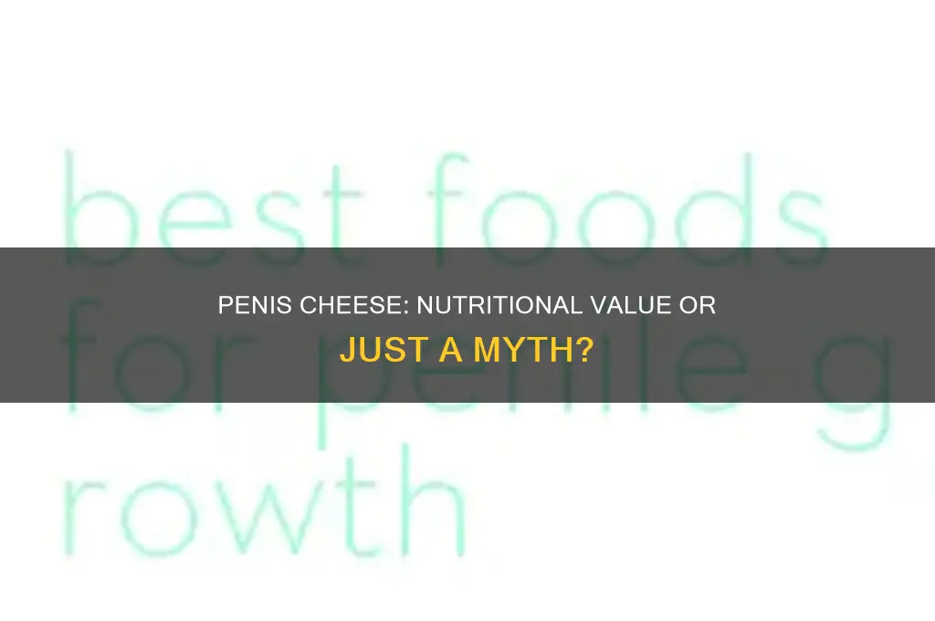 does penis cheese has nutrients